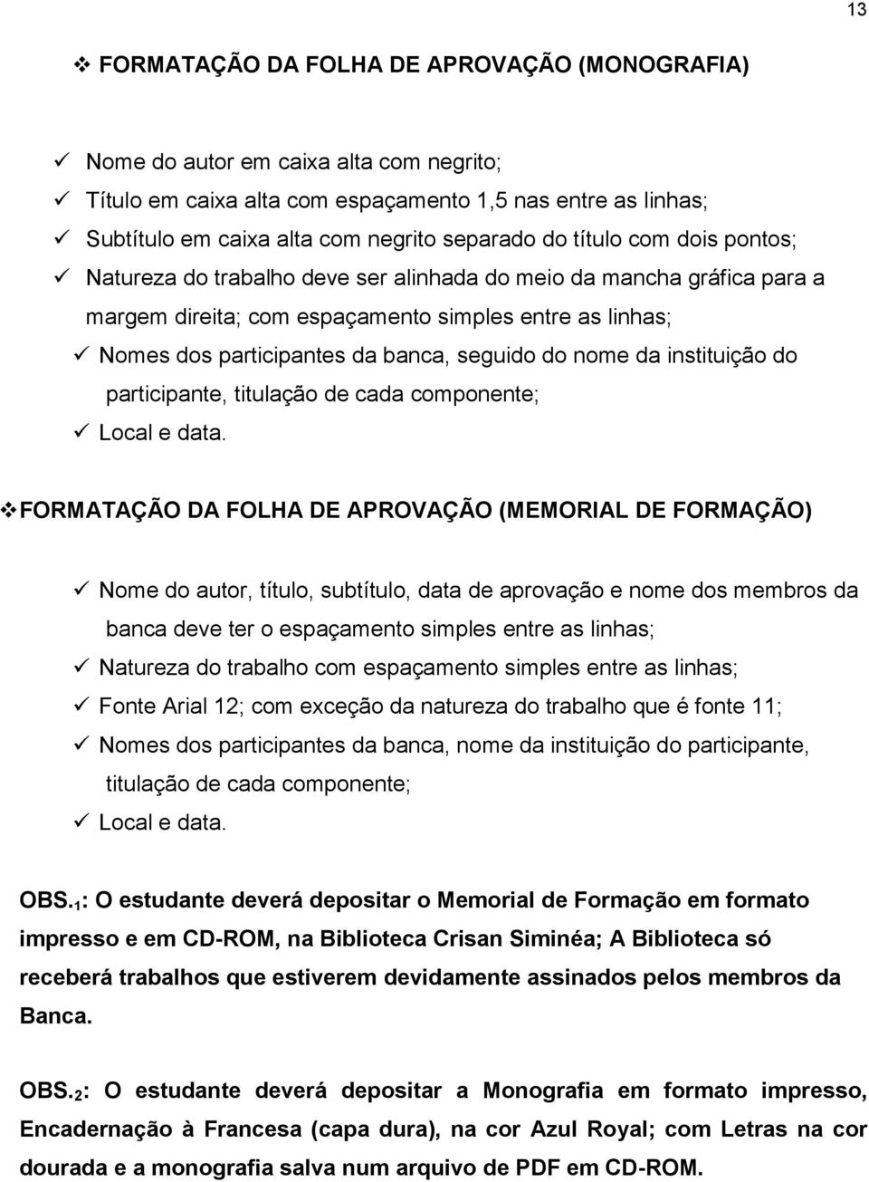 nome da instituição do participante, titulação de cada componente; Local e data.