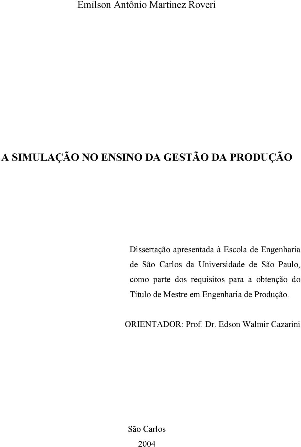 de São Paulo, como parte dos requisitos para a obtenção do Título de Mestre em