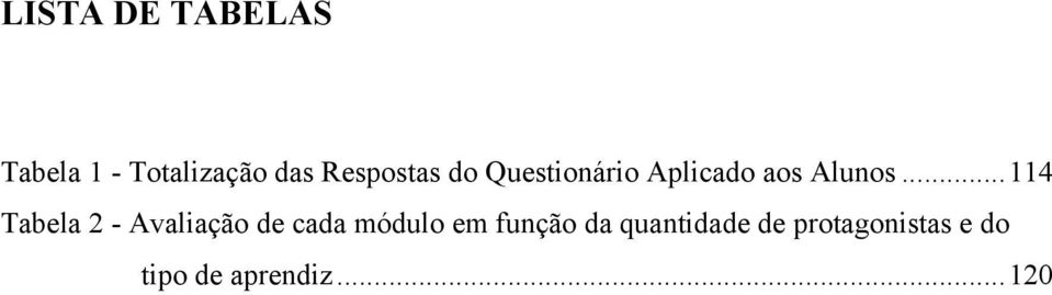 ..114 Tabela 2 - Avaliação de cada módulo em