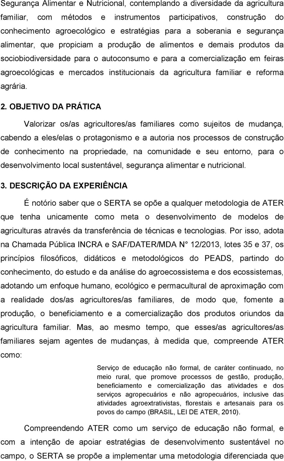 institucionais da agricultura familiar e reforma agrária. 2.