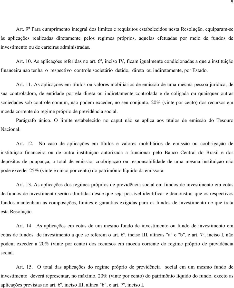 investimento ou de carteiras administradas. Art. 10. As aplicações referidas no art.