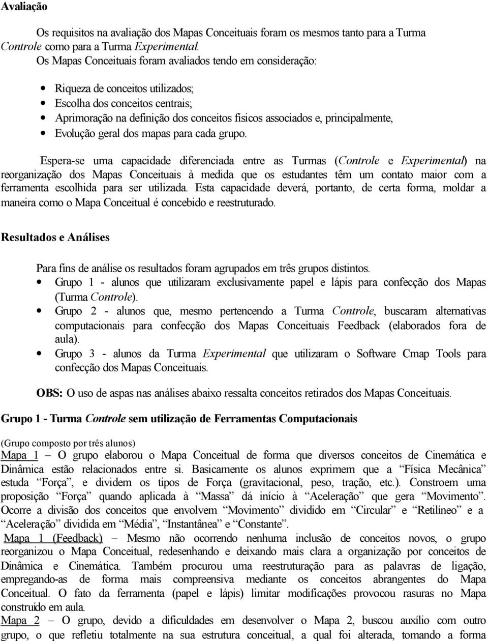 principalmente, Evolução geral dos mapas para cada grupo.