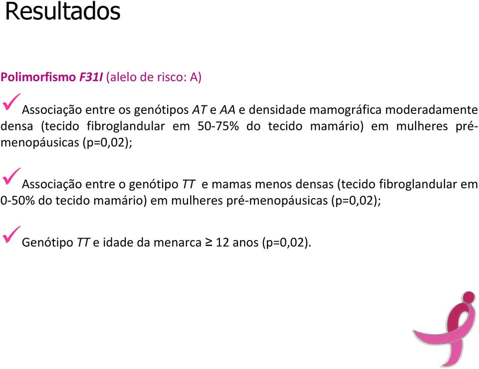 prémenopáusicas (p=0,02); Associação entre o genótipo TT e mamas menos densas (tecido fibroglandular