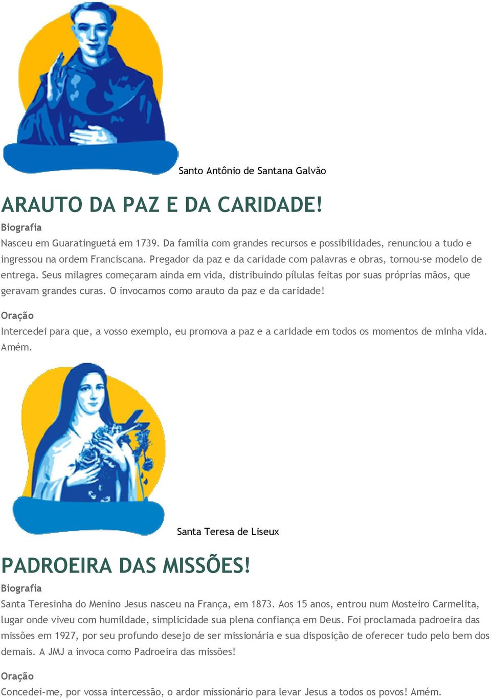 Seus milagres começaram ainda em vida, distribuindo pílulas feitas por suas próprias mãos, que geravam grandes curas. O invocamos como arauto da paz e da caridade!