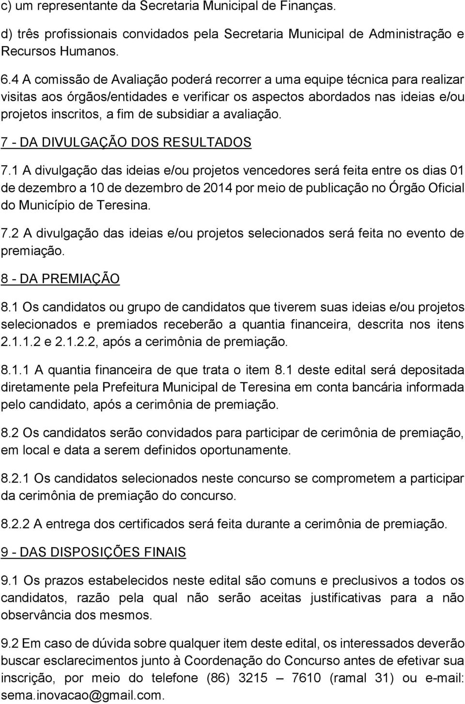 avaliação. 7 - DA DIVULGAÇÃO DOS RESULTADOS 7.