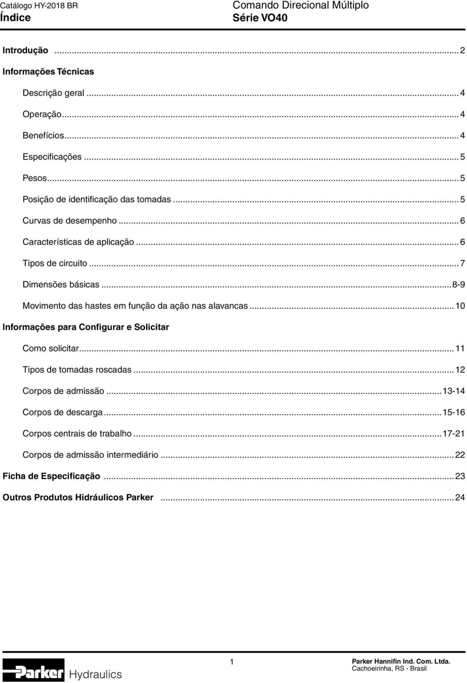 ..8-9 Movimento das hastes em função da ação nas alavancas...10 Informações para Configurar e Solicitar Como solicitar...11 Tipos de tomadas roscadas.