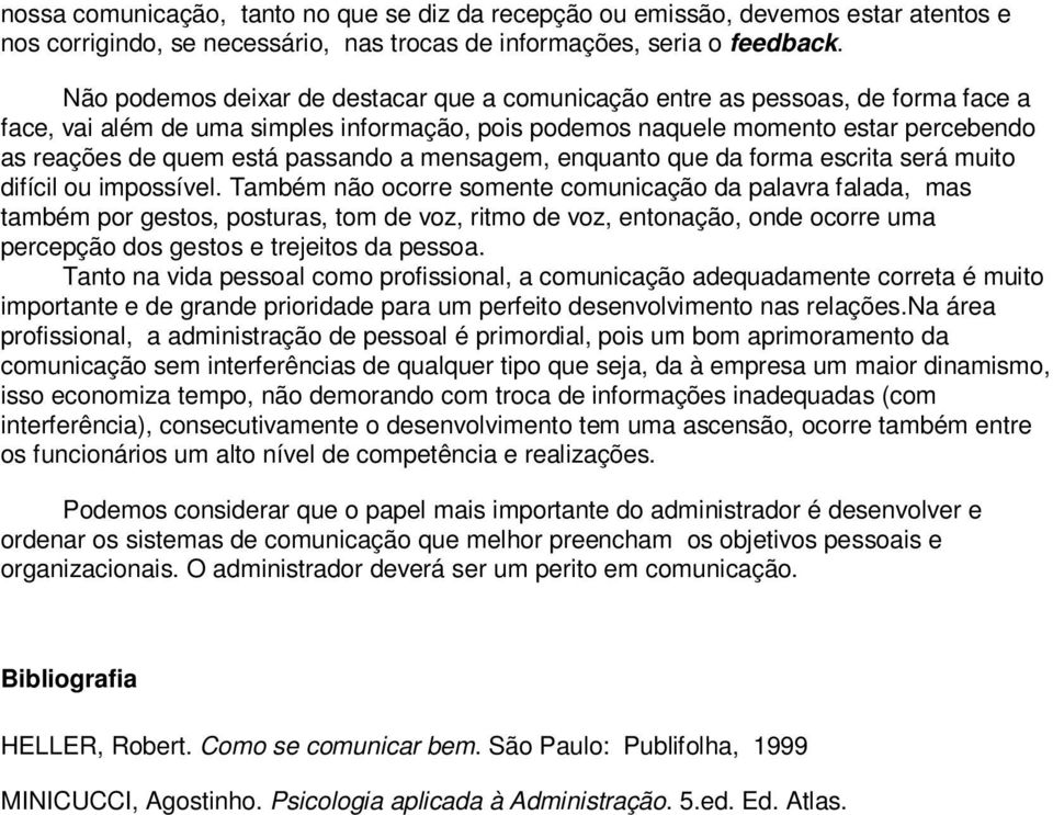 passando a mensagem, enquanto que da forma escrita será muito difícil ou impossível.