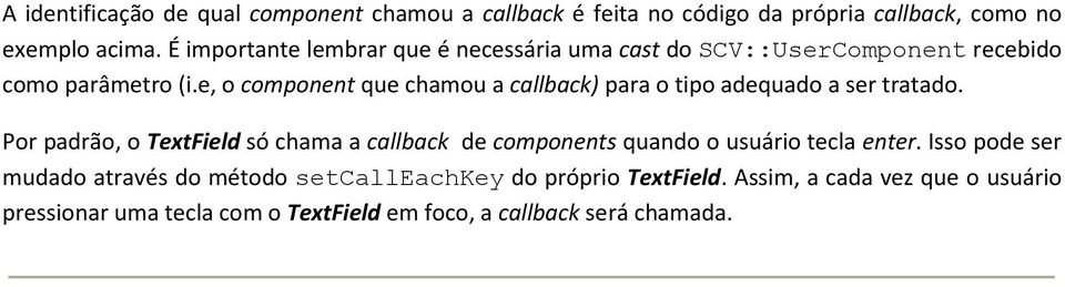 e, o component que chamou a callback) para o tipo adequado a ser tratado.