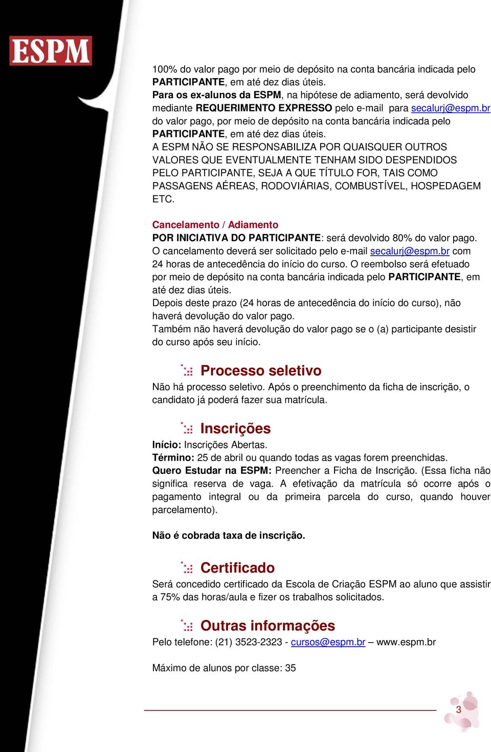 br do valor pago, por meio de depósito na conta bancária indicada pelo PARTICIPANTE, em até dez dias úteis.