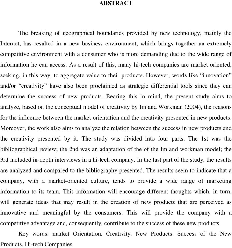 As a result of this, many hi-tech companies are market oriented, seeking, in this way, to aggregate value to their products.