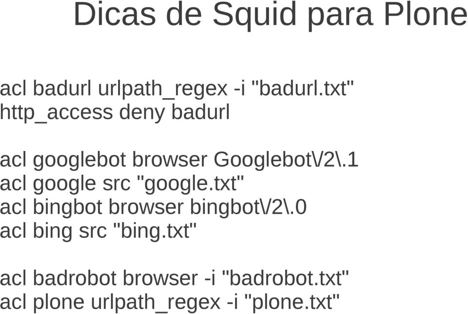 1 acl google src "google.txt" acl bingbot browser bingbot\/2\.