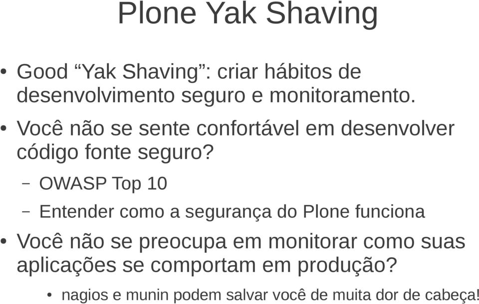 OWASP Top 10 Entender como a segurança do Plone funciona Você não se preocupa em