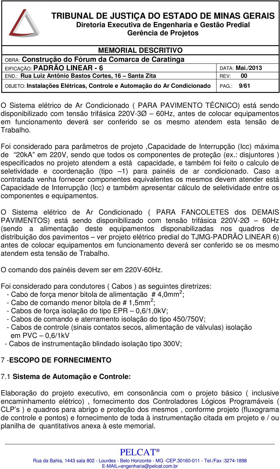 conferido se os mesmo atendem esta tensão de Trabalho.