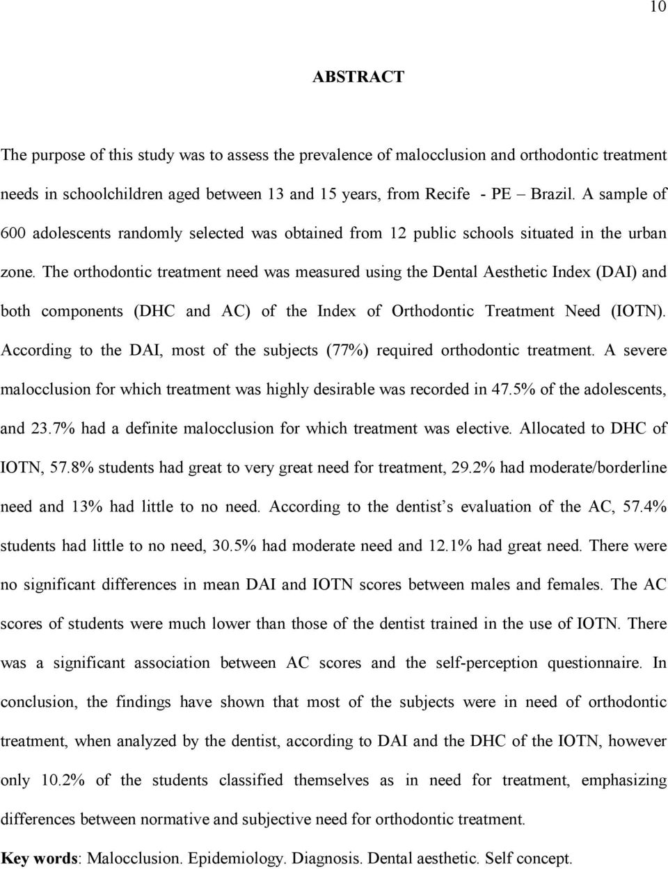 The orthodontic treatment need was measured using the Dental Aesthetic Index (DAI) and both components (DHC and AC) of the Index of Orthodontic Treatment Need (IOTN).