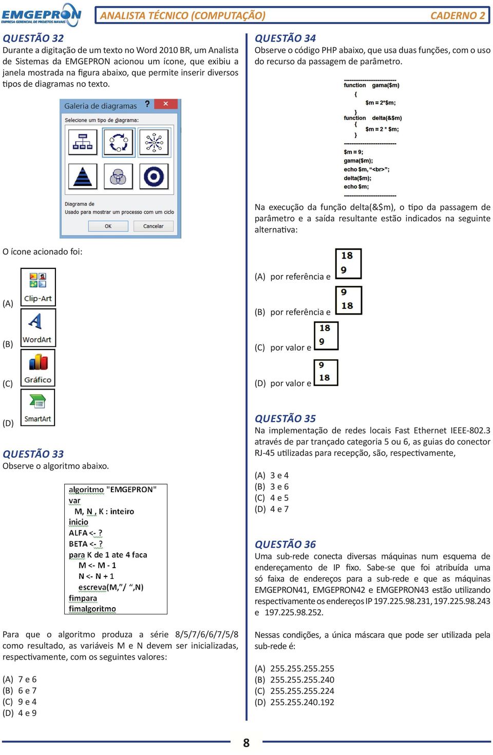 Na execução da função delta(&$m), o tipo da passagem de parâmetro e a saída resultante estão indicados na seguinte alternativa: O ícone acionado foi: (A) por referência e (A) (B) por referência e (B)