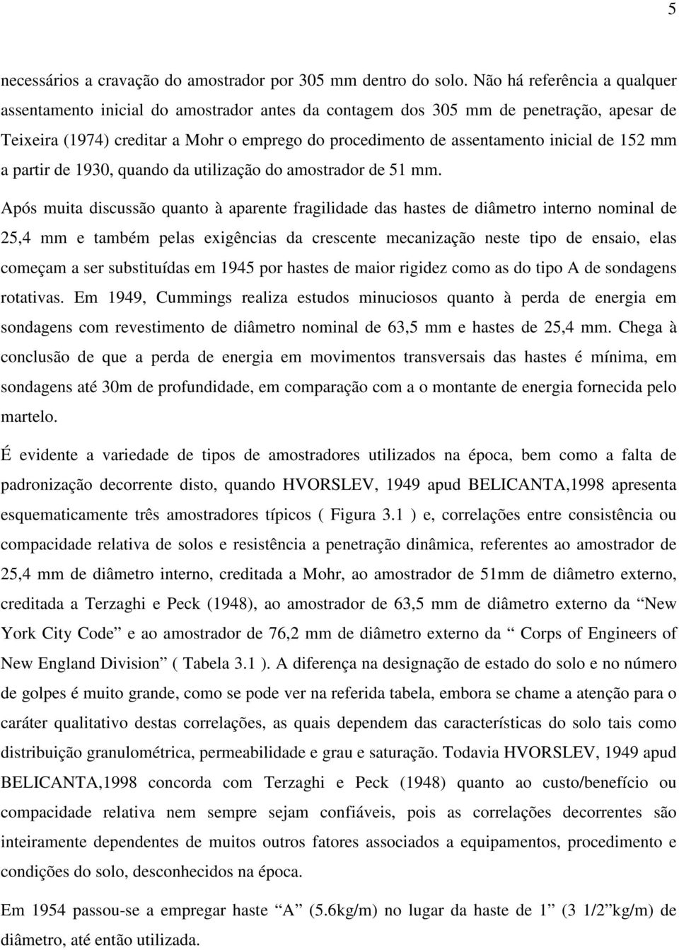 de 152 mm a partir de 1930, quando da utilização do amostrador de 51 mm.