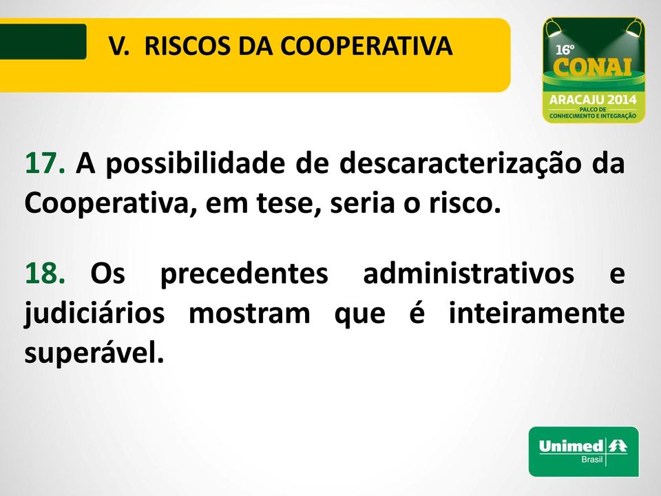 Cooperativa, em tese, seria o risco. 18.