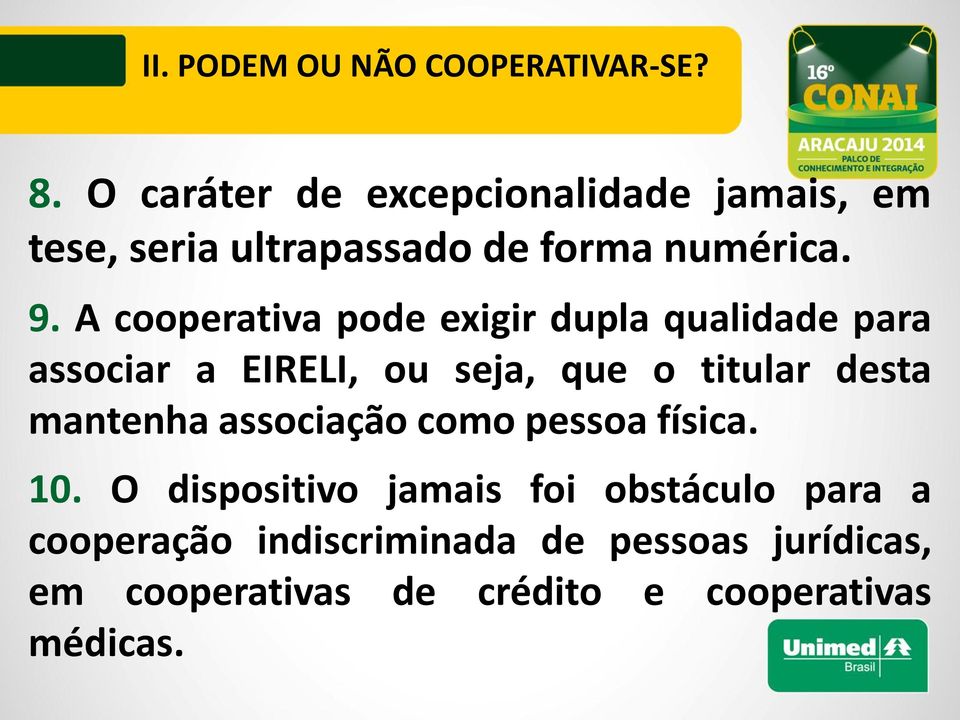 A cooperativa pode exigir dupla qualidade para associar a EIRELI, ou seja, que o titular desta