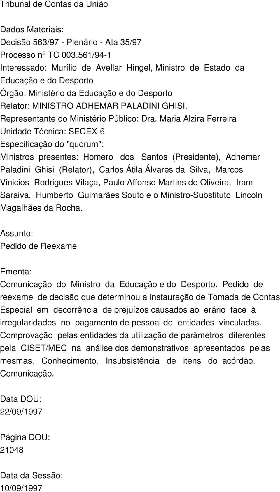 Representante do Ministério Público: Dra.