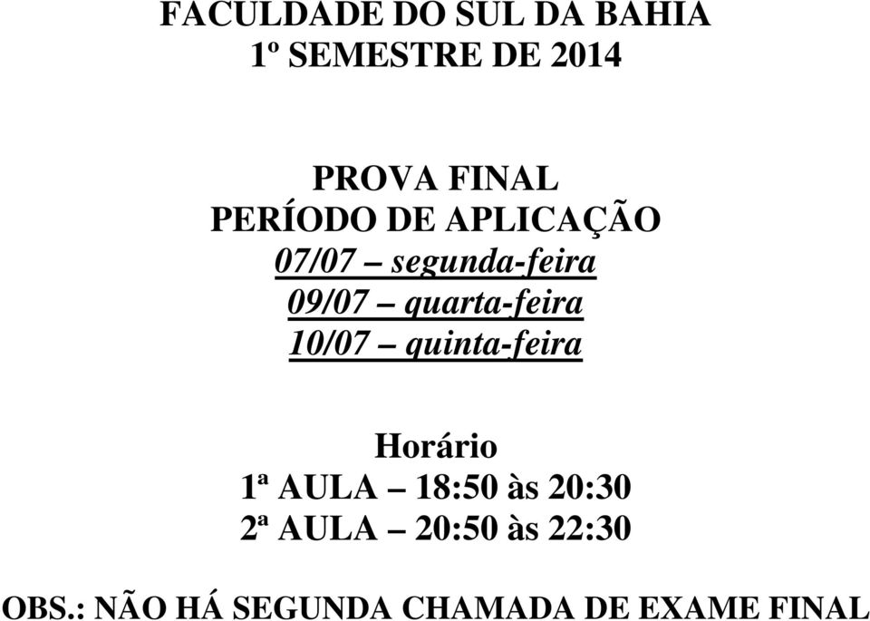 quinta-feira Horário 1ª AULA 18:50 às 20:30 2ª AULA