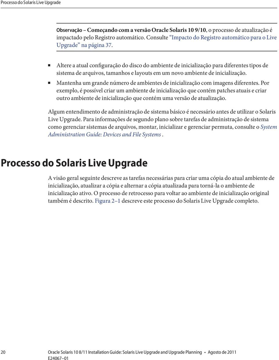 Altere a atual configuração do disco do ambiente de inicialização para diferentes tipos de sistema de arquivos, tamanhos e layouts em um novo ambiente de inicialização.