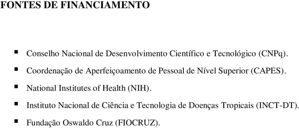 Coordenação de Aperfeiçoamento de Pessoal de Nível Superior (CAPES).