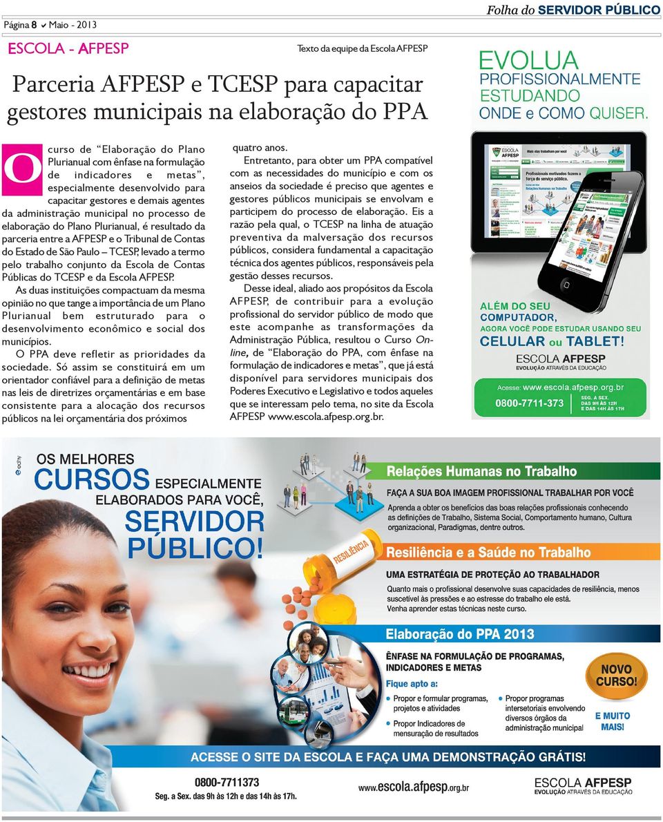 formulação de indicadores e metas, especialmente desenvolvido para capacitar gestores e demais agentes da administração municipal no processo de elaboração do Plano Plurianual, é resultado da