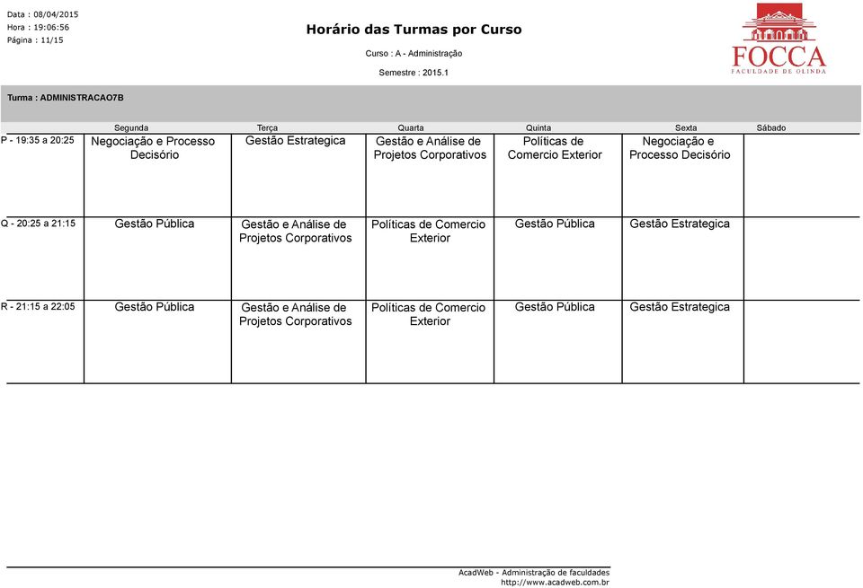 Análise de Projetos Corporativos Políticas de Comercio Exterior Gestão Pública Gestão Estrategica R - 21:15 a 22:05