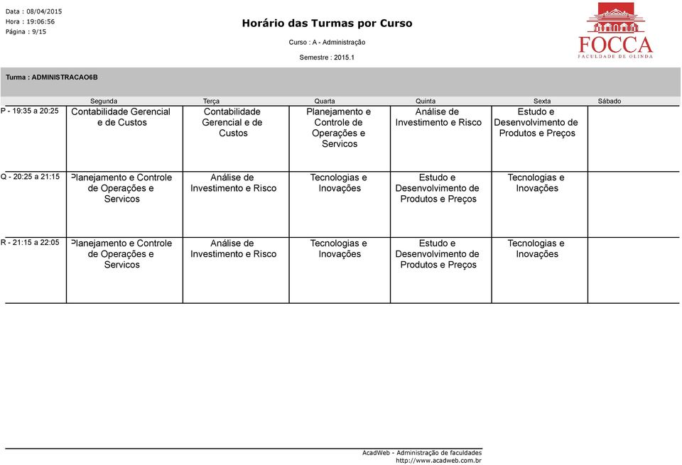 Servicos Análise de Investimento e Risco Tecnologias e Inovações Estudo e de Produtos e Preços Tecnologias e Inovações R - 21:15 a 22:05