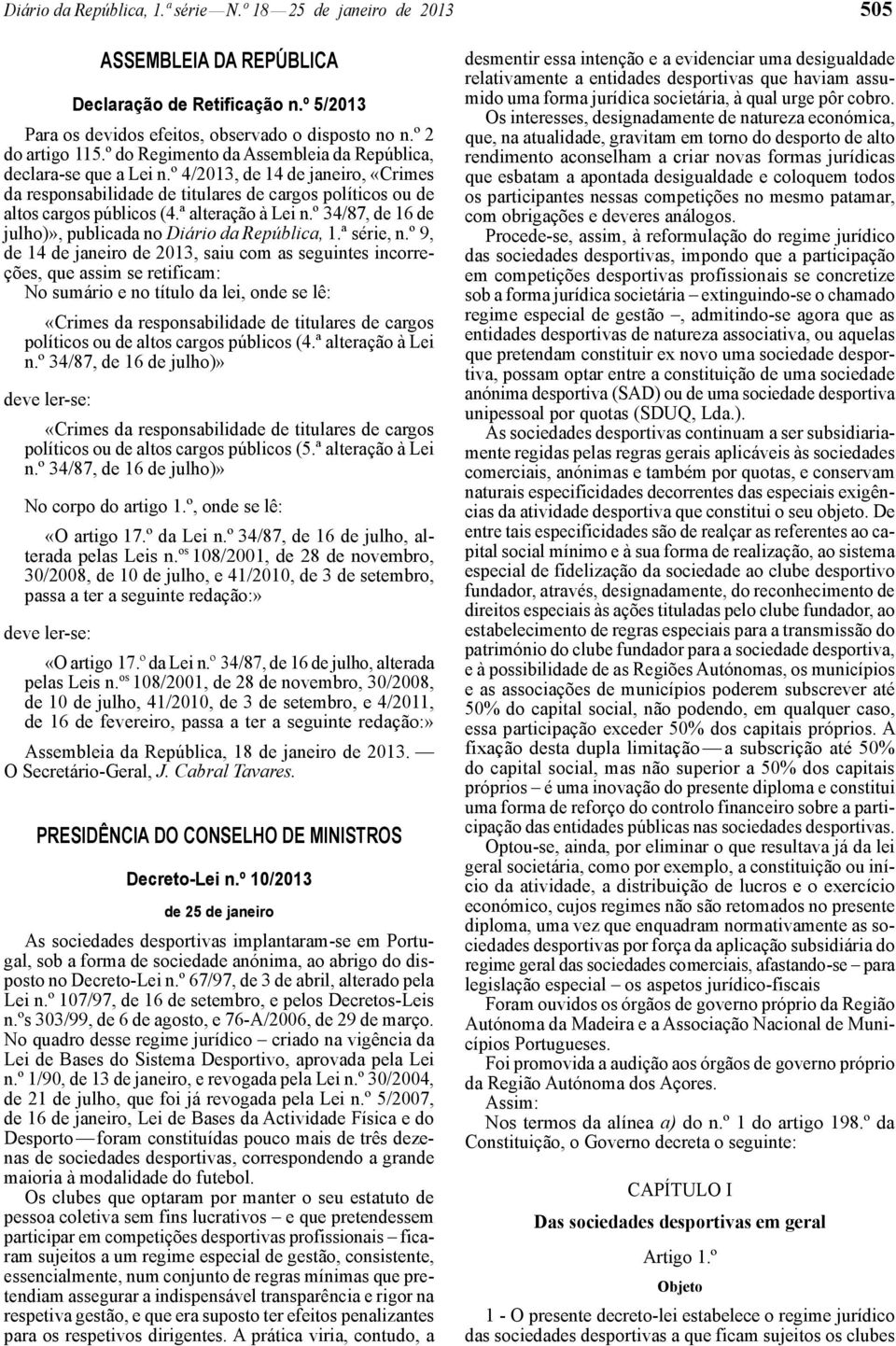 ª alteração à Lei n.º 34/87, de 16 de julho)», publicada no Diário da República, 1.ª série, n.