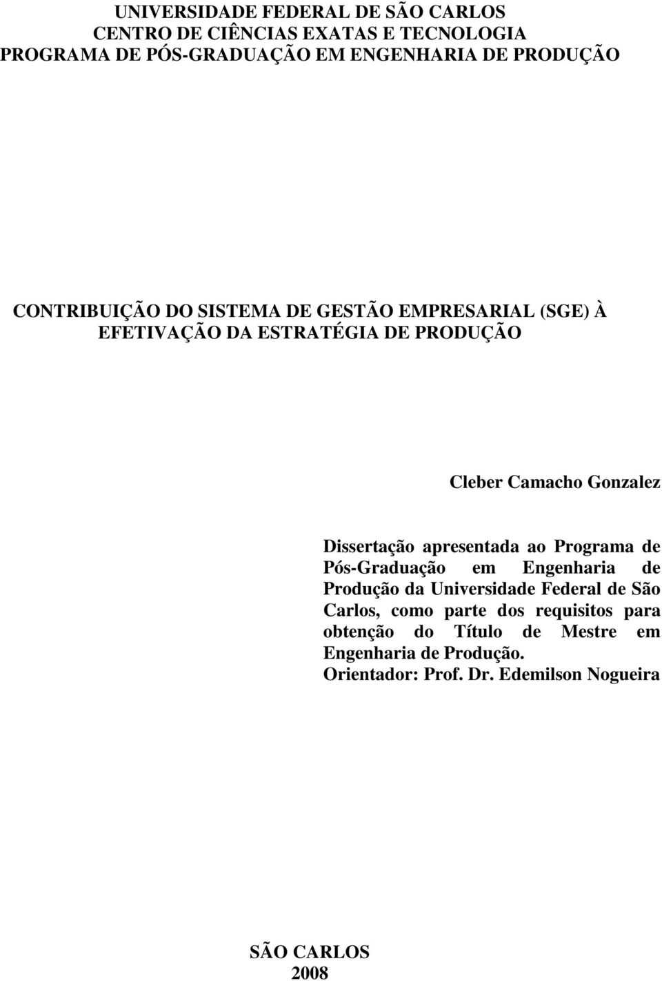 ESTRATÉGIA DE PRODUÇÃO Clbr Cmch Gnzlz Dissrtçã prsnt Prgrm Pós-Gruçã m Engnhri Pruçã Univrsi Frl Sã