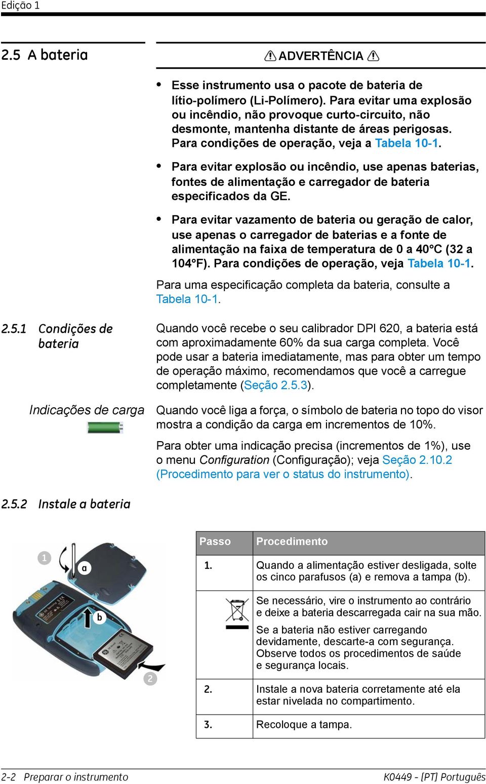 Para evitar explosão ou incêndio, use apenas baterias, fontes de alimentação e carregador de bateria especificados da GE.