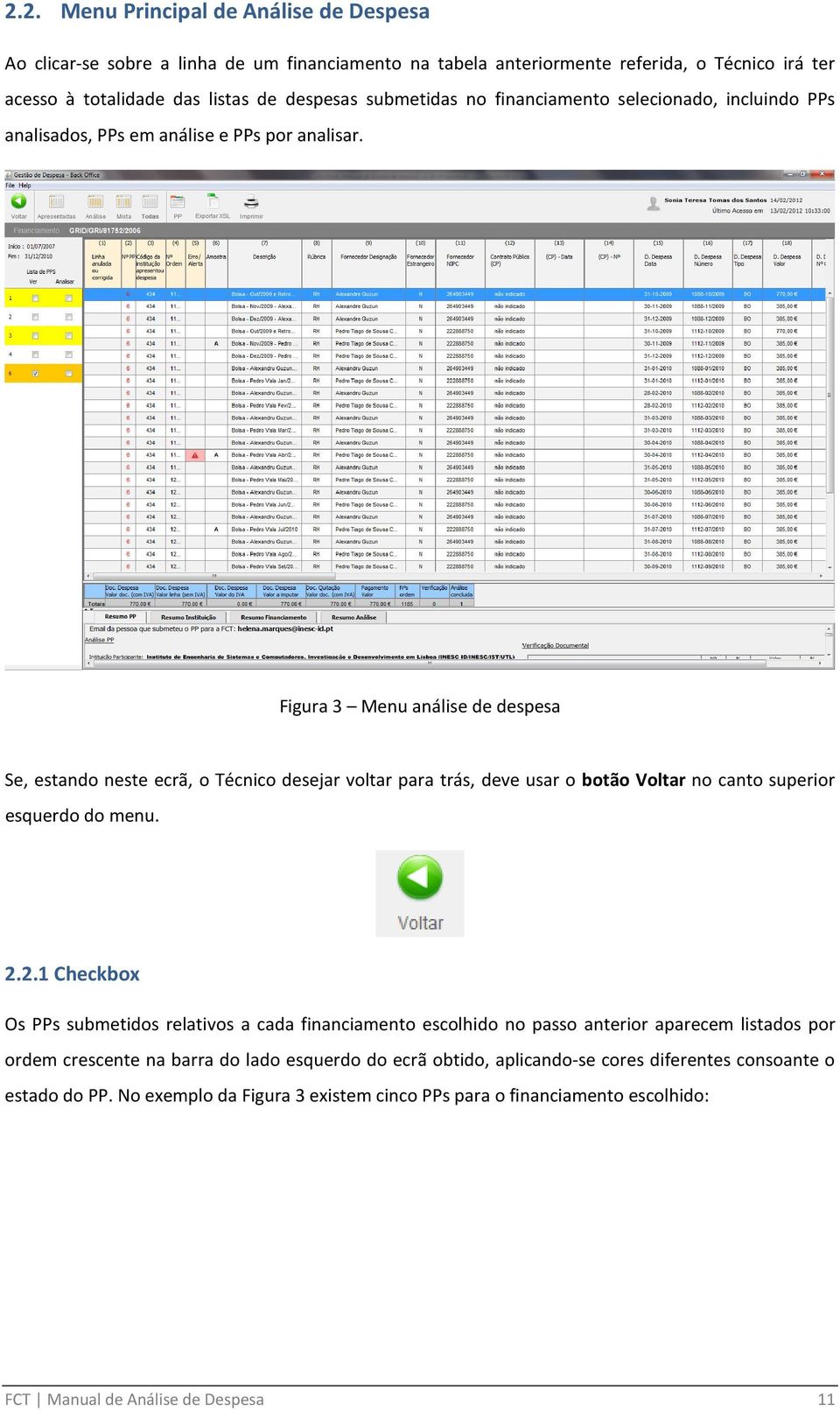 Figura 3 Menu análise de despesa Se, estando neste ecrã, o Técnico desejar voltar para trás, deve usar o botão Voltar no canto superior esquerdo do menu. 2.