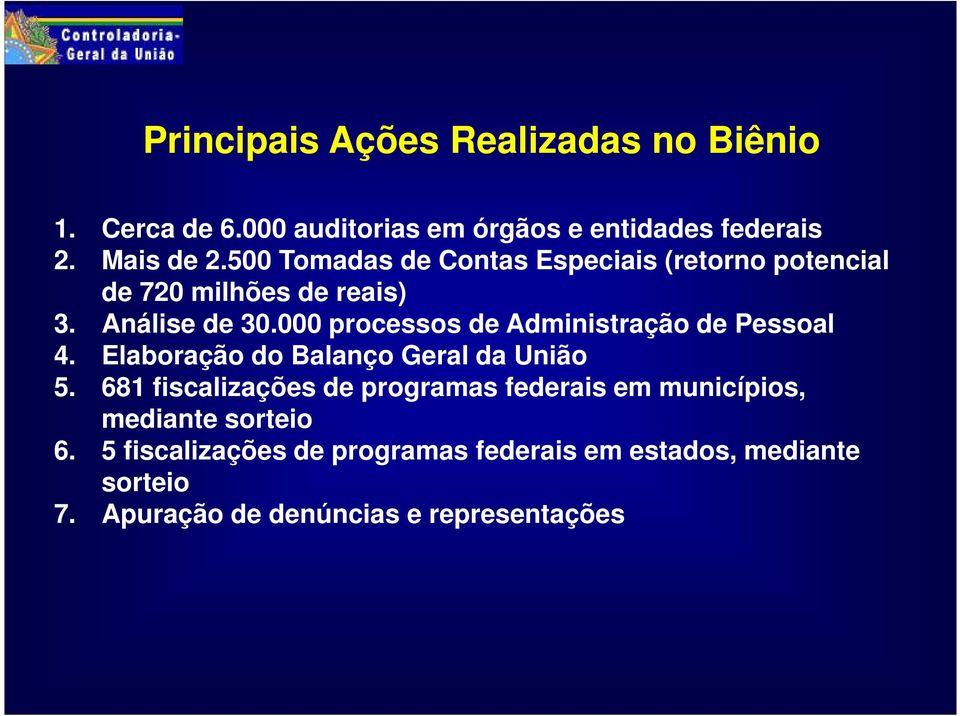 000 processos de Administração de Pessoal 4. Elaboração do Balanço Geral da União 5.