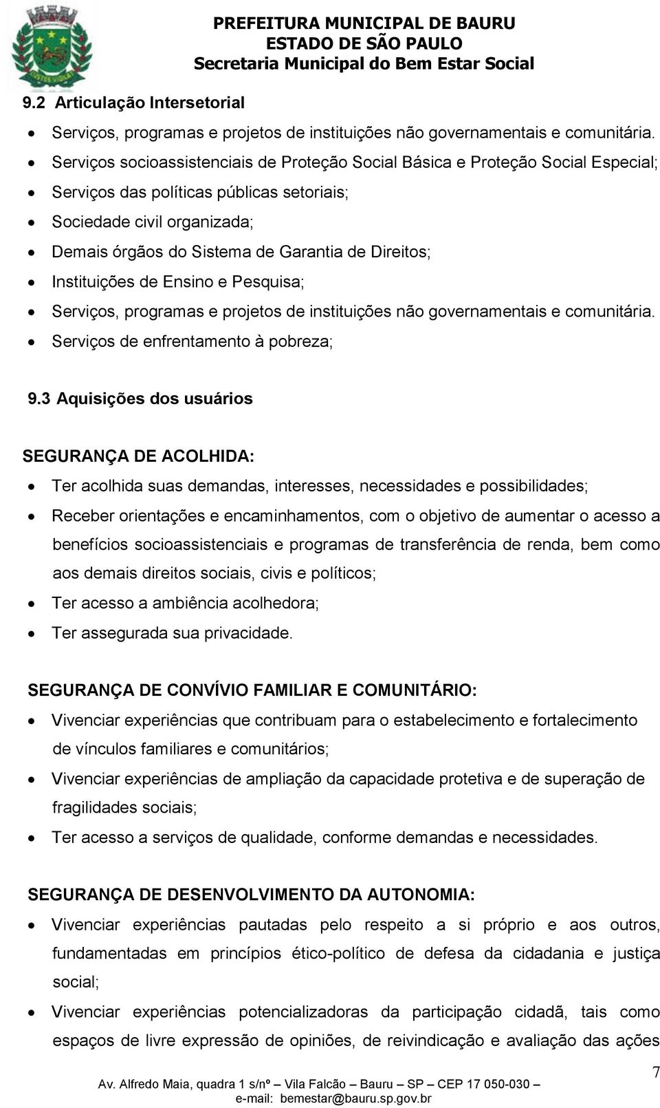 Direitos; Instituições de Ensino e Pesquisa; Serviços, programas e projetos de instituições não governamentais e comunitária. Serviços de enfrentamento à pobreza; 9.