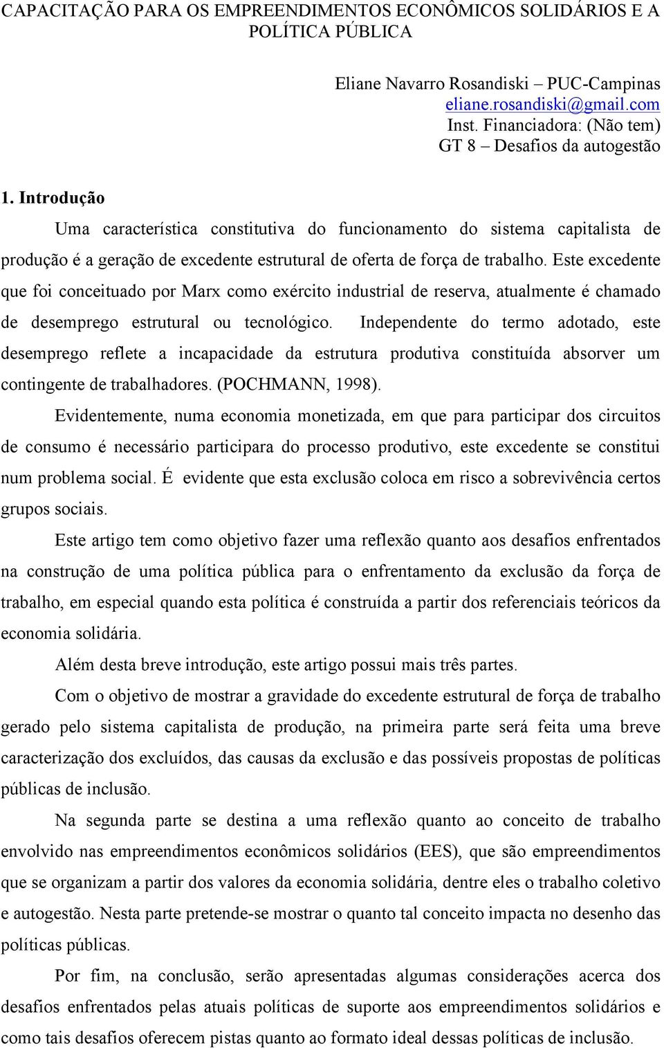 Introdução Uma característica constitutiva do funcionamento do sistema capitalista de produção é a geração de excedente estrutural de oferta de força de trabalho.