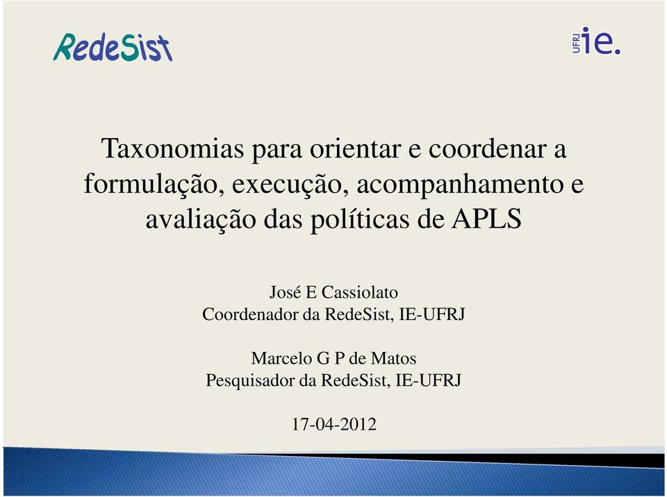 APLS José E Cassiolato Coordenador da RedeSist, IE-UFRJ