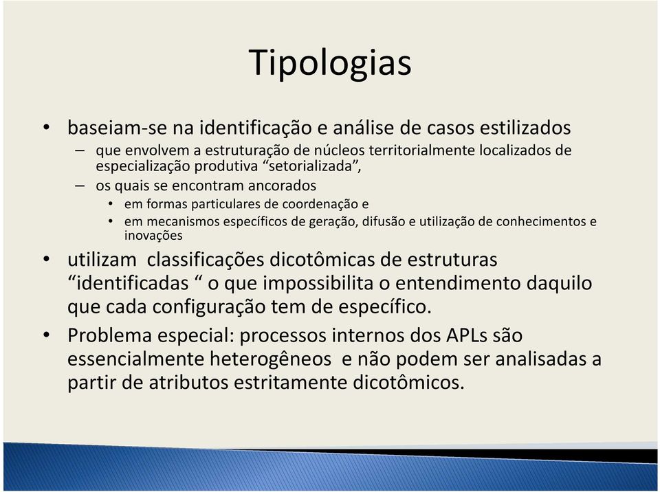 conhecimentos e inovações utilizam classificações dicotômicas de estruturas identificadas o que impossibilita o entendimento daquilo que cada configuração tem