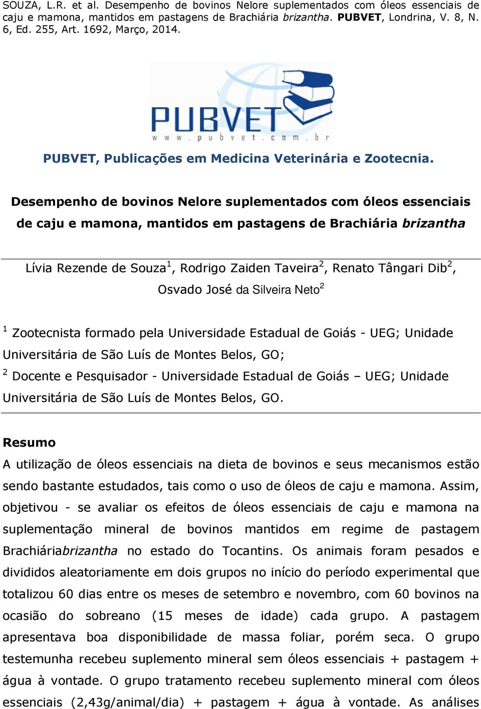 2, Osvado José da Silveira Neto 2 1 Zootecnista formado pela Universidade Estadual de Goiás - UEG; Unidade Universitária de São Luís de Montes Belos, GO; 2 Docente e Pesquisador - Universidade