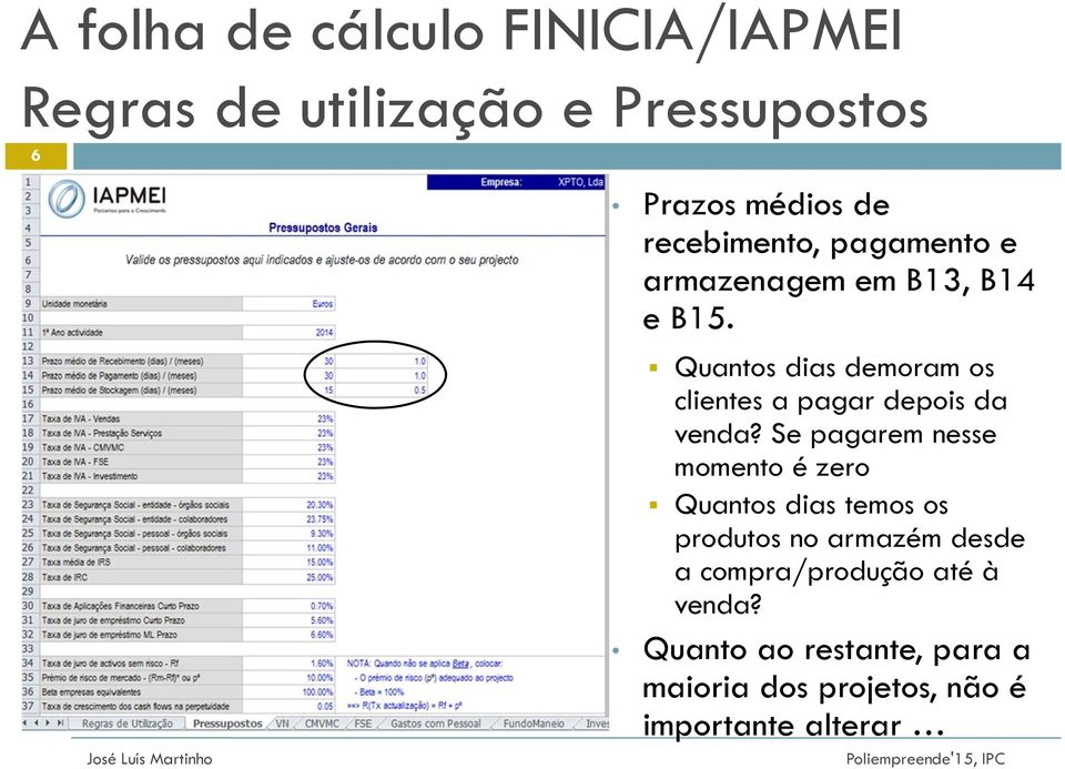 Quantos dias demoram os clientes a pagar depois da venda?