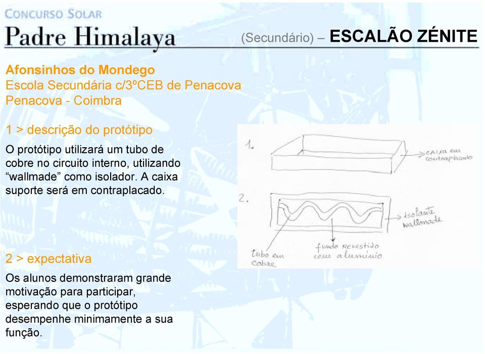 como isolador. A caixa suporte será em contraplacado.