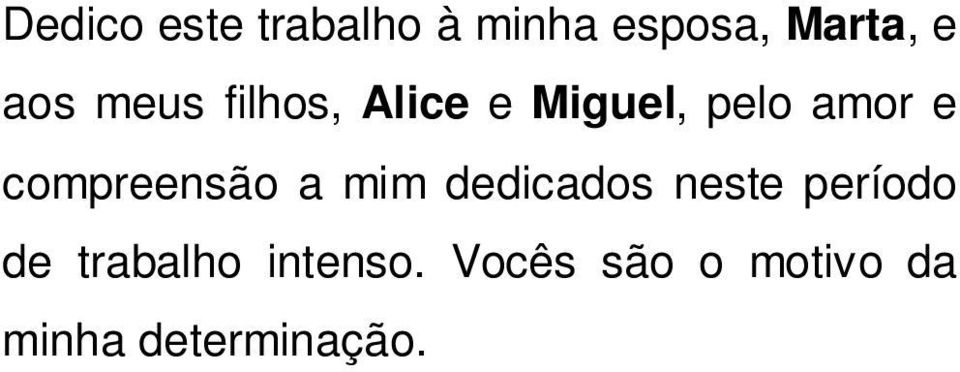 compreensão a mim dedicados neste período de