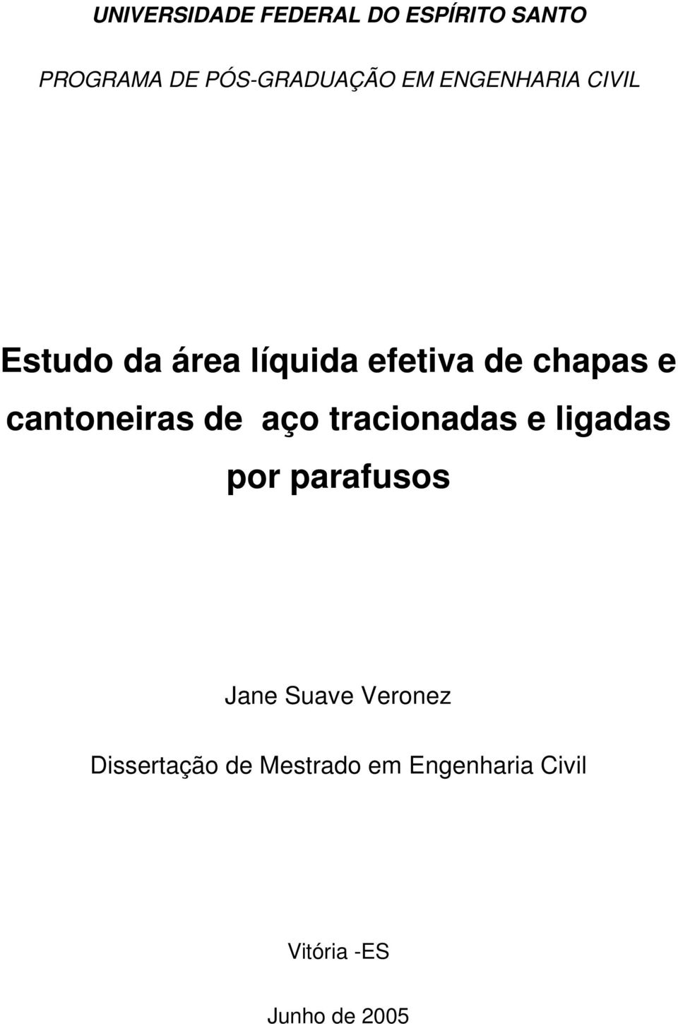 cantoneiras de aço tracionadas e ligadas por parafusos Jane Suave