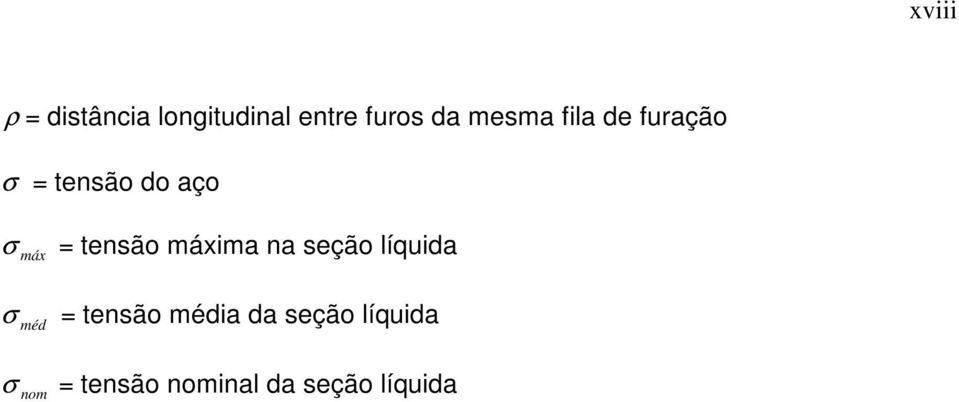 tensão máxima na seção líquida σ méd = tensão