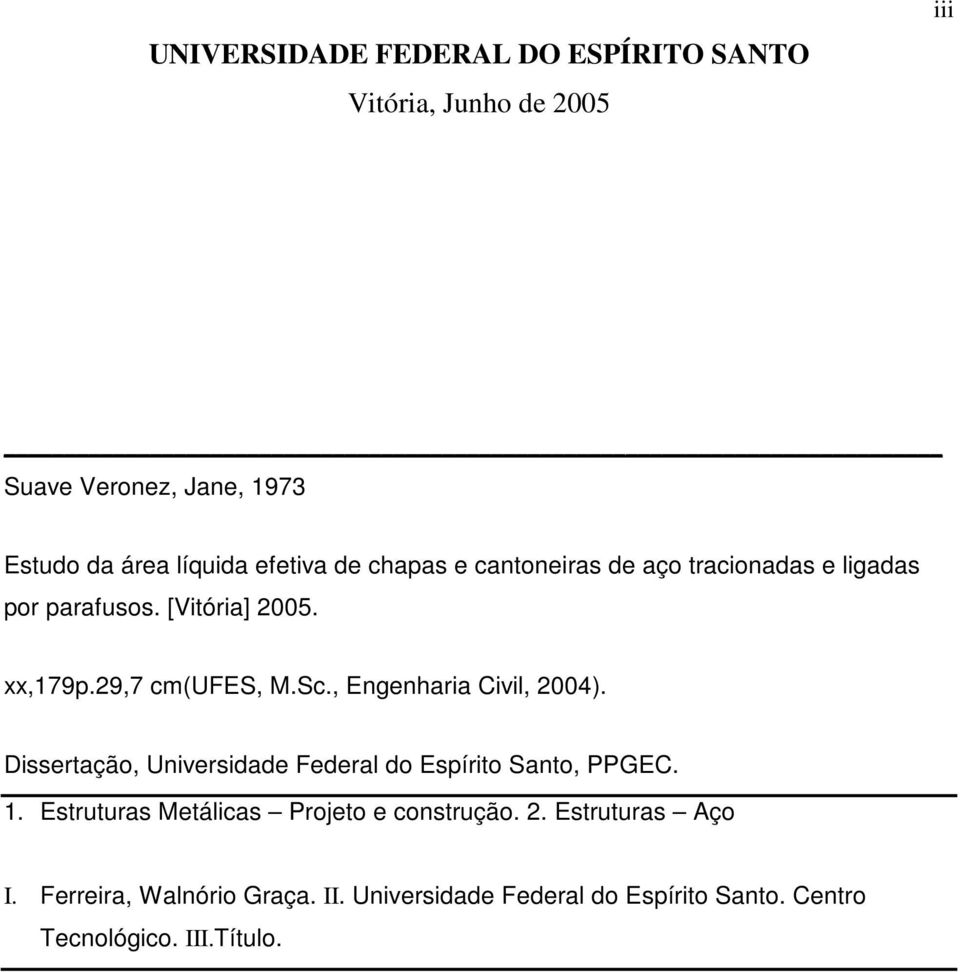 , Engenharia Civil, 2004). Dissertação, Universidade Federal do Espírito Santo, PPGEC. 1.