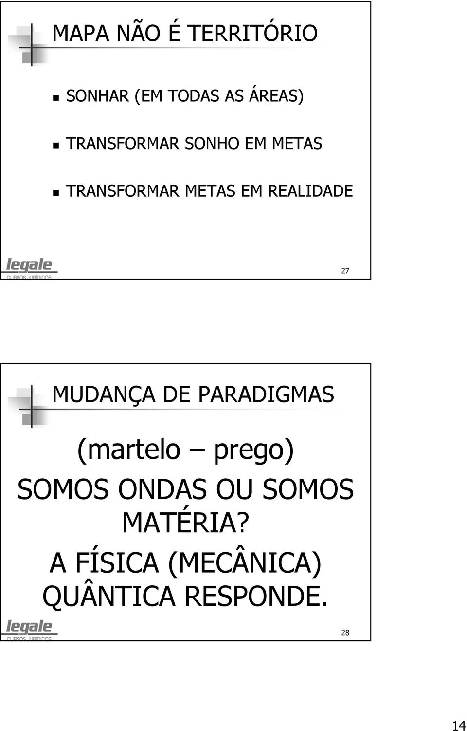 REALIDADE 27 MUDANÇA DE PARADIGMAS (martelo prego)