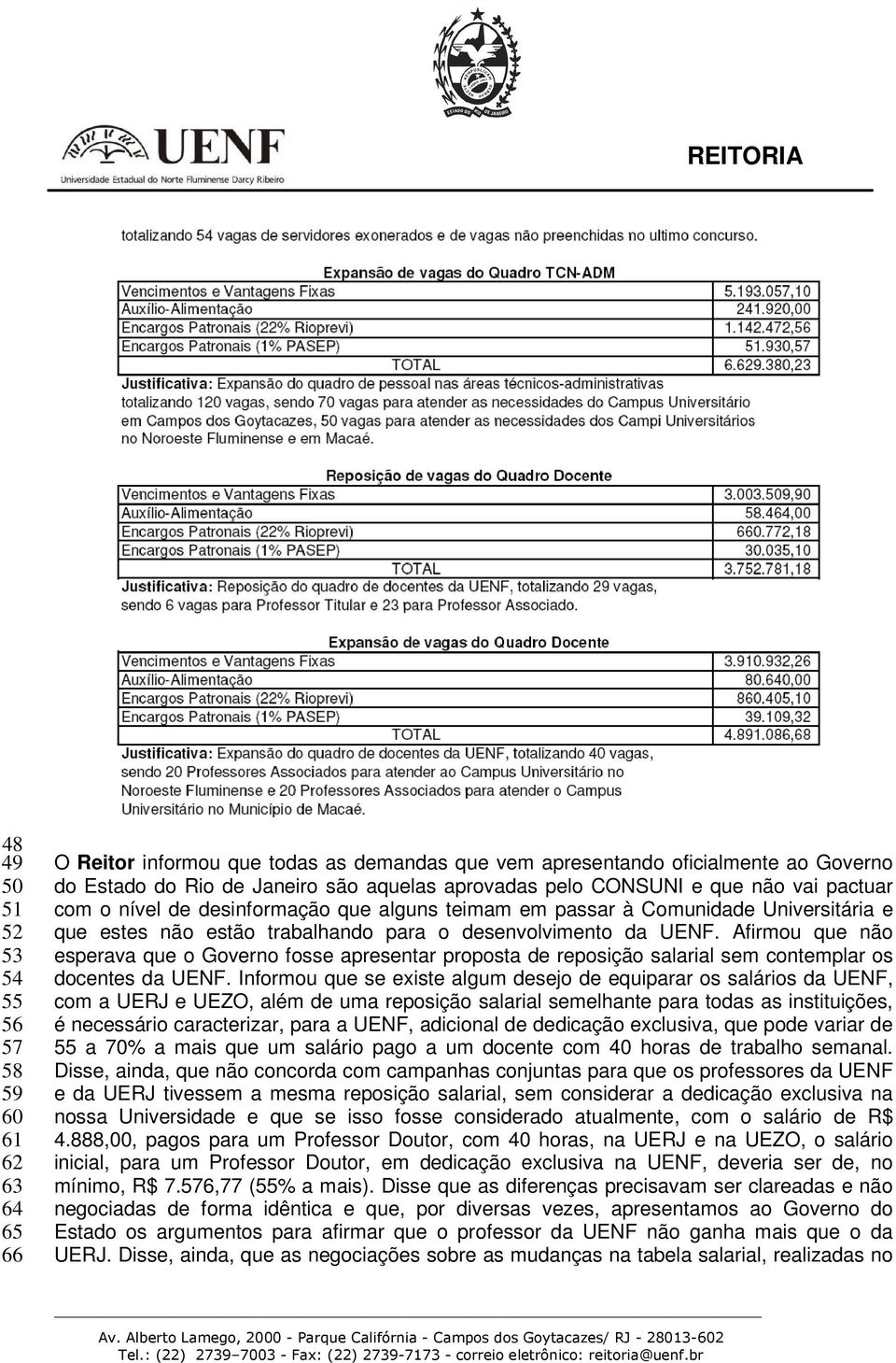 Afirmou que não esperava que o Governo fosse apresentar proposta de reposição salarial sem contemplar os docentes da UENF.