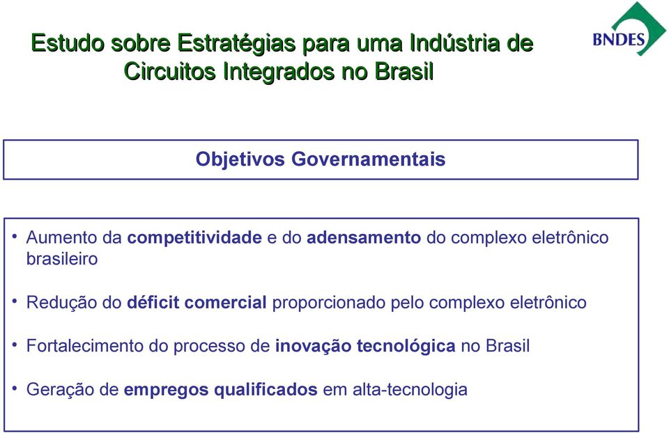 brasileiro Redução do déficit comercial proporcionado pelo complexo eletrônico