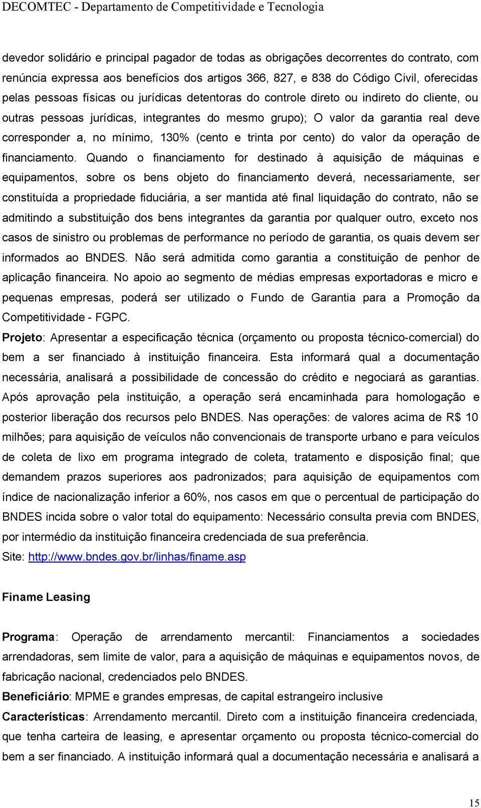 (cento e trinta por cento) do valor da operação de financiamento.