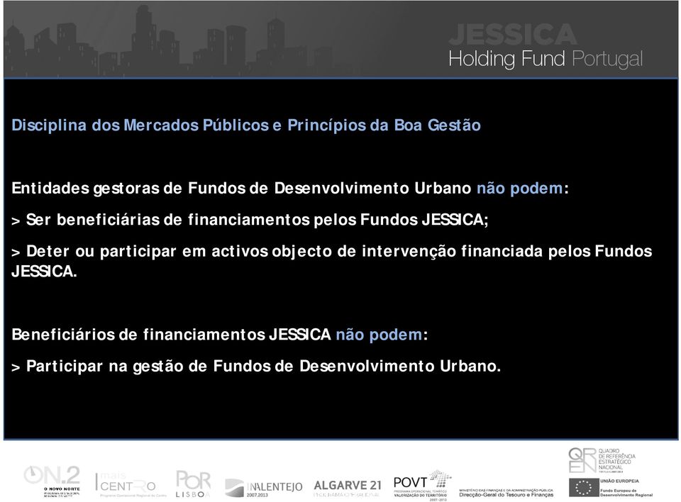Deter ou participar em activos objecto de intervenção financiada pelos Fundos JESSICA.